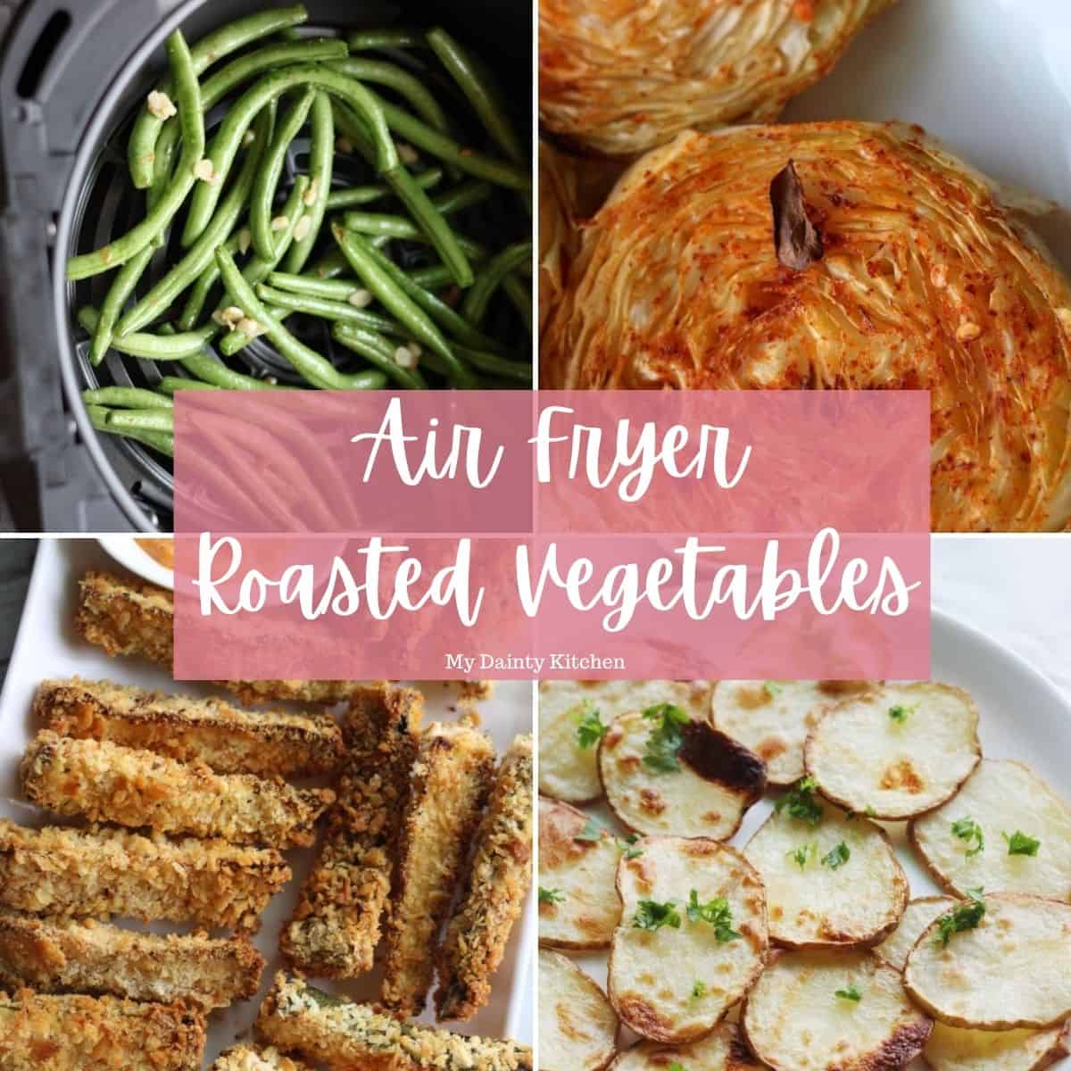 25 + Air Fryer Vegetables (Roasted) My Dainty Kitchen